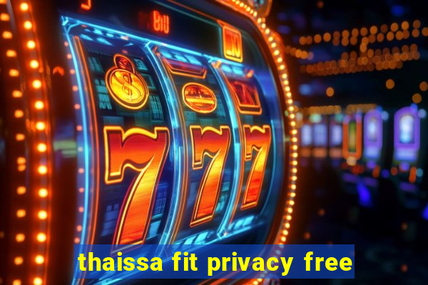 thaissa fit privacy free